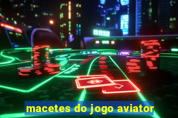 macetes do jogo aviator